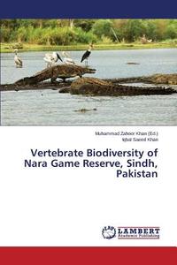 Vertebrate Biodiversity of Nara Game Reserve, Sindh, Pakistan di Iqbal Saeed Khan edito da LAP Lambert Academic Publishing