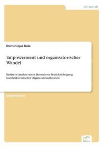 Empowerment und organisatorischer Wandel di Dominique Keis edito da Diplom.de