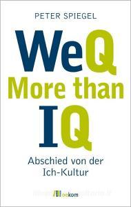 WeQ - More than IQ di Peter Spiegel edito da Oekom Verlag GmbH