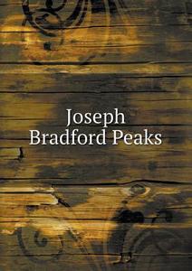 Joseph Bradford Peaks di The Proceedings of the Piscataq Country edito da Book On Demand Ltd.