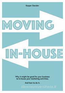 Moving In-house di Kasper Sierslev edito da Books on Demand
