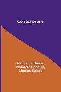 Contes bruns di Honoré de Balzac, Philarète Chasles edito da Alpha Editions