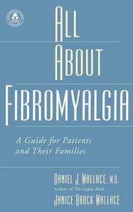 All about Fibromyalgia: A Guide for Patients and Their Families di Daniel J. Wallace, Janice Brock Wallace edito da OXFORD UNIV PR