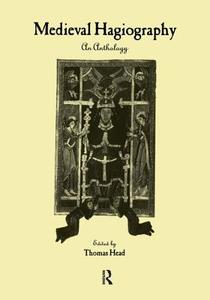 Medieval Hagiography di Thomas Head edito da Routledge