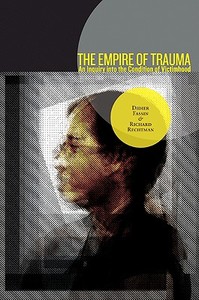 The Empire of Trauma di Didier Fassin, Richard Rechtman edito da Princeton University Press