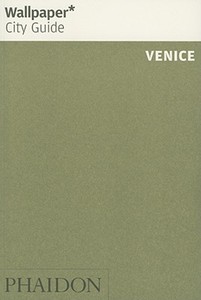 Wallpaper* City Guide Venice di Wallpaper* edito da Phaidon Press Ltd