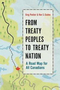 From Treaty Peoples to Treaty Nation: A Road Map for All Canadians di Greg Poelzer, Kenneth S. Coates edito da PAPERBACKSHOP UK IMPORT
