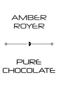 Pure Chocolate di Amber Royer edito da Watkins Media
