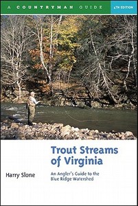 Trout Streams of Virginia: An Angler's Guide to the Blue Ridge Watershed di Harry Slone edito da COUNTRYMAN PR