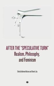 After the Speculative Turn: Realism, Philosophy, and Feminism di Katerina Kolozova edito da LIGHTNING SOURCE INC