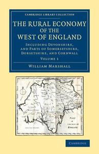 The Rural Economy of the West of England di William Marshall edito da Cambridge University Press