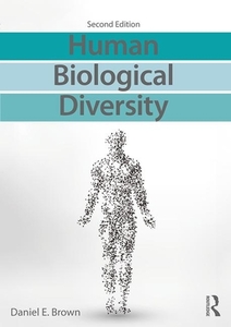 Human Biological Diversity di Daniel E. (University of Hawaii at Hilo Brown edito da Taylor & Francis Ltd