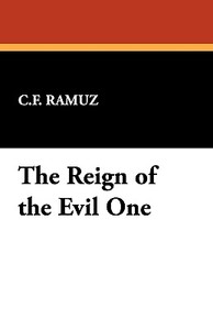 The Reign of the Evil One di C. F. Ramuz edito da Wildside Press