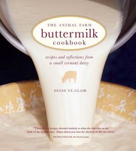 The Animal Farm Buttermilk Cookbook: Recipes and Reflections from a Small Vermont Dairy di Diane St Clair edito da ANDREWS & MCMEEL
