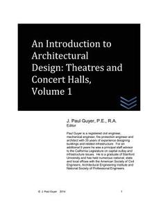An Introduction to Architectural Design: Theatres and Concert Halls, Volume 1 di J. Paul Guyer edito da Createspace