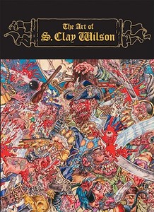 The Art Of S. Clay Wilson di S. Clay Wilson edito da Ten Speed Press