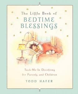 Little Book of Bedtime Blessings: Tuck-Me-In Devotions for Children and the Grown-Ups Who Love Them di Todd Hafer, Ellie Claire edito da Ellie Claire
