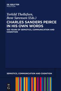 Charles Sanders Peirce in His Own Words: 100 Years of Semiotics, Communication and Cognition edito da WALTER DE GRUYTER INC