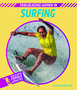 Trailblazing Women in Surfing di Jeanne Marie Ford edito da NORWOOD HOUSE PR