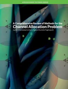 A Comprehensive Review of Methods for the Channel Allocation Problem di Jayrani Cheeneebash, Harry Rughooputh edito da African Books Collective