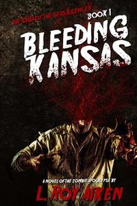 The Saga of the Dead Silencer Book 1: Bleeding Kansas di L. Roy Aiken edito da Severed Press