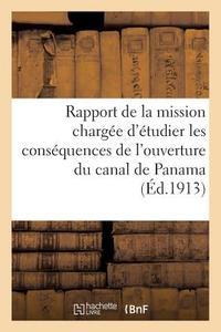Rapport de la Mission Chargée d'Étudier Les Conséquences de l'Ouverture Du Canal de Panama (Éd.1913) di Sans Auteur edito da HACHETTE LIVRE