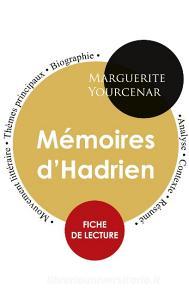 Fiche de lecture Mémoires d'Hadrien (Étude intégrale) di Marguerite Yourcenar edito da Paideia éducation