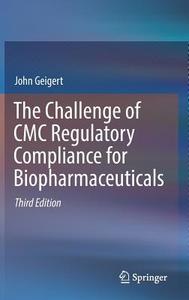 The Challenge of CMC Regulatory Compliance for Biopharmaceuticals di John Geigert edito da Springer-Verlag GmbH
