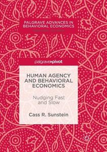 Human Agency And Behavioral Economics di Cass R. Sunstein edito da Springer International Publishing Ag