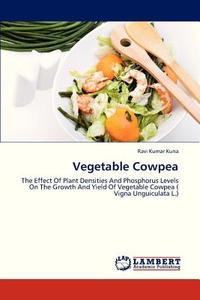 Vegetable Cowpea di Ravi Kumar Kuna edito da LAP Lambert Academic Publishing