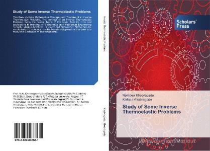 Study of Some Inverse Thermoelastic Problems di Namdeo Khobragade, Kailash Khobragade edito da SPS