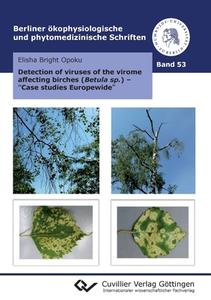 Detection of viruses of the virome affecting birches (Betula sp.) - "Case studies Europe-wide" di Bright Elisha Opoku edito da Cuvillier