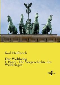 Der Weltkrieg di Karl Helfferich edito da Vero Verlag