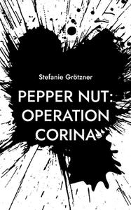 Pepper Nut: Operation Corina di Stefanie Grötzner edito da Books on Demand