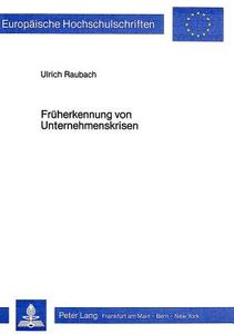 Früherkennung von Unternehmenskrisen di Ulrich Raubach edito da Lang, Peter GmbH