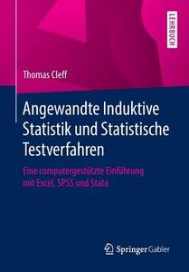 Angewandte Induktive Statistik und Statistische Testverfahren di Thomas Cleff edito da Gabler, Betriebswirt.-Vlg