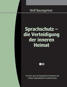 Sprachschutz - Die Verteidigung Der Inneren Heimat di Wolfgang Baumgartner edito da Books On Demand