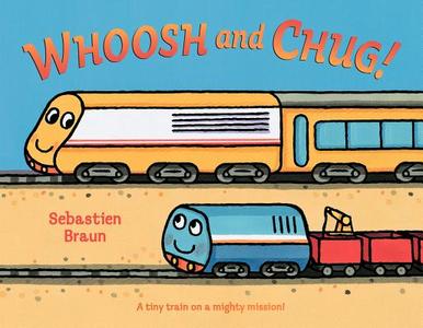 Whoosh and Chug! di Sebastien Braun edito da HARPERCOLLINS