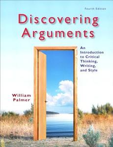 Discovering Arguments: An Introduction to Critical Thinking, Writing, and Style Plus Mywritinglab -- Access Card Package di William Palmer edito da Longman Publishing Group