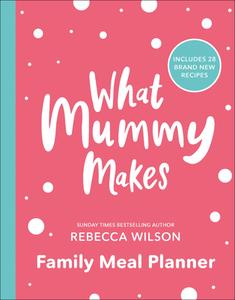 What Mummy Makes Family Planner di REBECCA WILSON edito da Dorling Kindersley