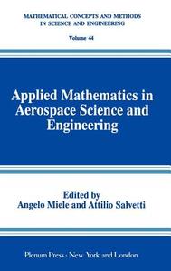 Applied Mathematics in Aerospace Science and Engineering di Angelo Miele, A. Salvetti edito da Springer US
