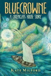 Bluecrowne: A Greenglass House Story di Kate Milford edito da CLARION BOOKS