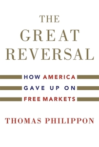 The Great Reversal di Thomas Philippon edito da Harvard University Press