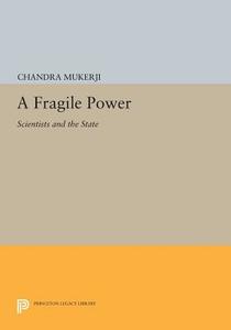 A Fragile Power di Chandra Mukerji edito da Princeton University Press
