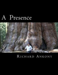 A Presence di Richard Ankony edito da Richard\Ankony