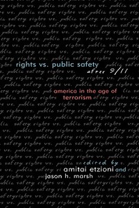 Rights vs. Public Safety After 9/11 di Amitai Etzioni, Jason H. Marsh edito da Rowman & Littlefield Publishers, Inc.