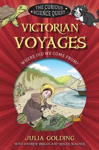 Victorian Voyages: Where Did We Come From? di Julia Golding, Andrew Briggs, Roger Wagner edito da LION CHILDRENS
