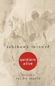 Soldiers Alive di Ishikawa Tatsuzo edito da UNIV OF HAWAII PR