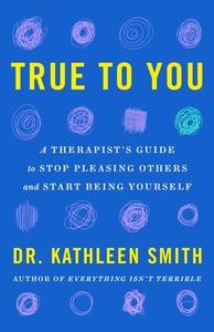 True To You di Kathleen Smith edito da Headline Publishing Group