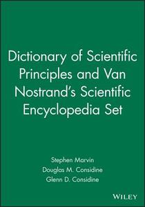 Dictionary of Scientific Principles and Van Nostrand's Scientific Encyclopedia 10e Set di Stephen Marvin, Douglas M. Considine, Glenn D. Considine edito da WILEY
